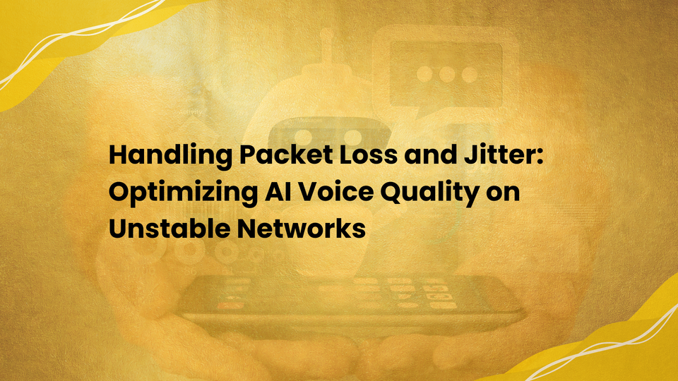 Handling Packet Loss and Jitter: Optimizing AI Voice Quality on Unstable Networks