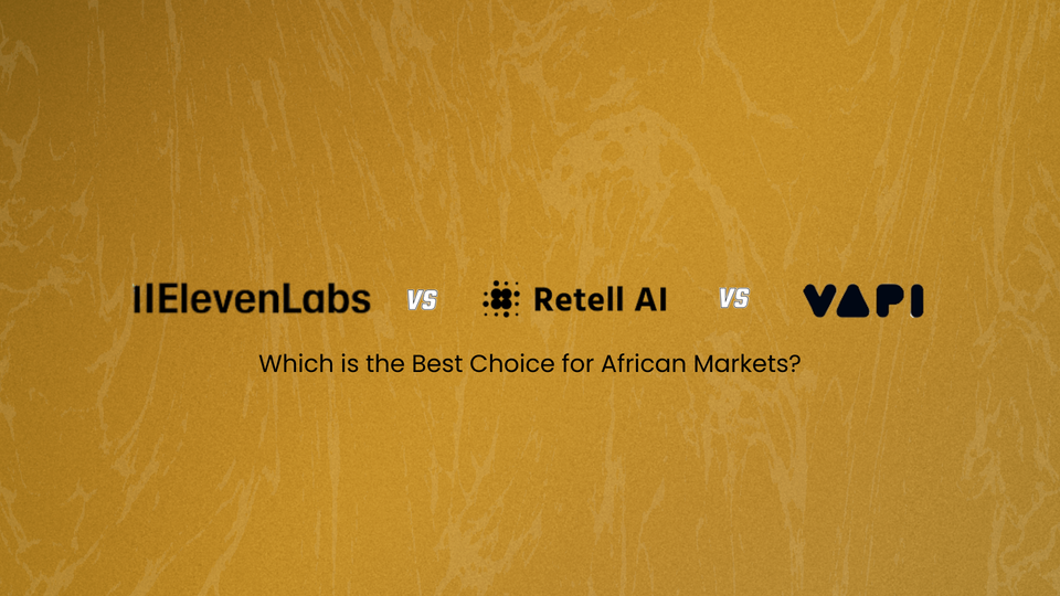 ElevenLabs vs Retell vs Vapi: Choosing the Right Voice AI for African Markets
